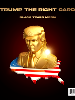 Trump The Right Card Black Tears Media